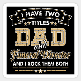 Funny Funeral Director Dad Two Titles Magnet